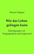 Cover: Wie das Leben gelingen kann - Books on Demand