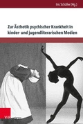 Cover: Zur &Auml;sthetik psychischer Krankheit in kinder- und jugendliterarischen Medien - V&R unipress