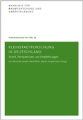 Cover: Kleinstadtforschung in Deutschland - ARL - Akademie f&uuml;r Raumentwicklung in der Leibniz-Gemeinschaft