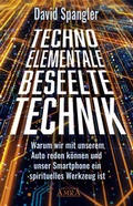 Cover: TECHNO-ELEMENTALE: Beseelte Technik - AMRA Verlag