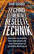 Cover: TECHNO-ELEMENTALE: Beseelte Technik - AMRA Verlag