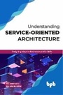 Cover: Understanding Service-Oriented Architecture Designing Adaptive Business Model for Smes - BPB Publications