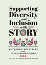 Cover: Supporting Diversity and Inclusion with Story - Libraries Unlimited Inc