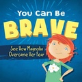 Cover: You Can Be Brave - Sky Pony Press