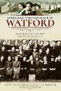 Cover: Struggle and Suffrage in Watford - Pen & Sword History