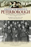 Cover: Struggle and Suffrage in Peterborough - Pen & Sword History