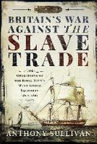Abbildung von: Britain's War Against the Slave Trade - Frontline Books