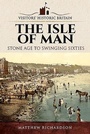 Cover: Visitors' Historic Britain: The Isle of Man - Pen & Sword History