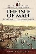 Cover: Visitors' Historic Britain: The Isle of Man - Pen & Sword History