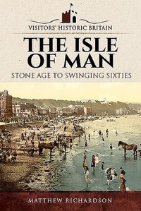 Enlarge image Cover: Visitors' Historic Britain: The Isle of Man - Pen & Sword History