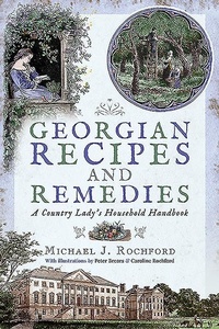 Abbildung von: Georgian Recipes and Remedies - Pen & Sword History