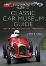 Cover: Classic Car Museum Guide - Pen & Sword Transport