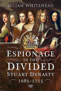 Abbildung von: Espionage in the Divided Stuart Dynasty - Pen & Sword History