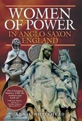 Cover: Women of Power in Anglo-Saxon England - Pen & Sword History