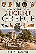 Cover: How to Survive in Ancient Greece - Pen & Sword History