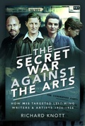 Cover: The Secret War Against the Arts - Pen & Sword History