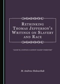 Cover: Rethinking Thomas Jefferson's Writings on Slavery and Race - Cambridge Scholars Publishing