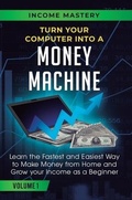 Cover: Turn Your Computer Into a Money Machine - Aiditorial Books