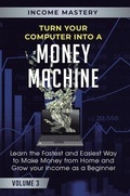 Cover: Turn Your Computer Into a Money Machine - Aiditorial Books