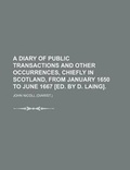 Cover: A Diary of Public Transactions and Other Occurrences, Chiefly in Scotland, from January 1650 to June 1667 [Ed. by D. Laing]. - General Books