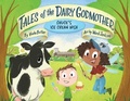 Cover: Tales of the Dairy Godmother: Chuck's Ice Cream Wish - Feeding Minds Press