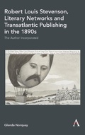 Cover: Robert Louis Stevenson, Literary Networks and Transatlantic Publishing in the 1890s - Anthem Press