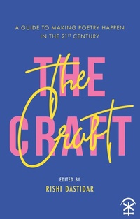 Abbildung von: The Craft: A Guide to Making Poetry Happen in the 21st Century - Nine Arches Press