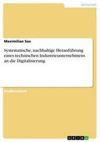 Abbildung von: Systematische, nachhaltige Heranführung eines technischen Industrieunternehmens an die Digitalisierung - GRIN Verlag