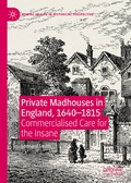 Cover: Private Madhouses in England, 1640-1815 - Palgrave Macmillan