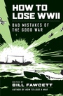 Cover: How to Lose WWII - William Morrow Paperbacks