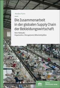 Abbildung von: Die Zusammenarbeit in der globalen Supply Chain der Bekleidungswirtschaft - Berliner Wissenschafts-Verlag