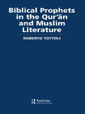 Cover: Biblical Prophets in the Qur'an and Muslim Literature - Routledge