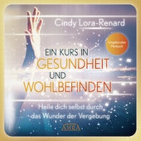 Abbildung von: Ein Kurs in Gesundheit und Wohlbefinden (Ungekürztes Hörbuch) - AMRA Verlag