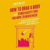 Enlarge image Cover: How to Drag a Body and Other Safety Tips You Hope to Never Need Lib/E - HarperCollins