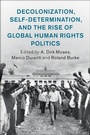 Cover: Decolonization, Self-Determination, and the Rise of Global Human Rights Politics - Cambridge University Press