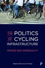 Cover: The Politics of Cycling Infrastructure - Policy Press