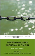 Cover: Decriminalising Abortion in the UK - Policy Press