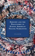 Cover: Empathy and the Phantasmic in Ethnic American Trauma Narratives - Lexington Books