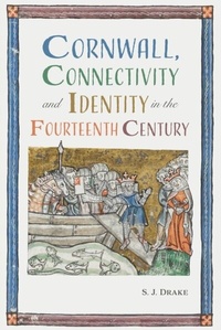 Enlarge image Cover: Cornwall, Connectivity and Identity in the Fourteenth Century - De Gruyter