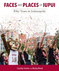 Cover: Faces and Places of IUPUI - Indiana University Press