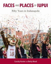 Enlarge image Cover: Faces and Places of IUPUI - Indiana University Press