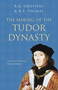 Cover: The Making of the Tudor Dynasty: Classic Histories Series - The History Press Ltd