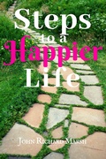 Cover: Steps To A Happier Life - John Richard Marsh