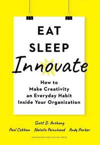 Enlarge image Cover: Eat, Sleep, Innovate - Harvard Business Review Press