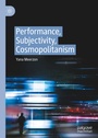 Cover: Performance, Subjectivity, Cosmopolitanism - Palgrave Macmillan
