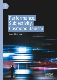 Enlarge image Cover: Performance, Subjectivity, Cosmopolitanism - Palgrave Macmillan