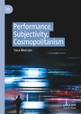 Cover: Performance, Subjectivity, Cosmopolitanism - Palgrave Macmillan