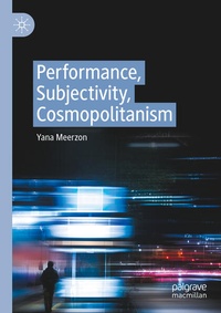 Enlarge image Cover: Performance, Subjectivity, Cosmopolitanism - Palgrave Macmillan