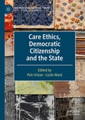 Cover: Care Ethics, Democratic Citizenship and the State - Palgrave Macmillan