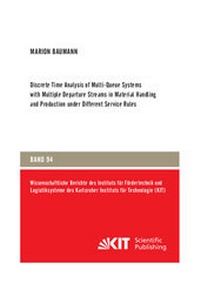 Enlarge image Cover: Discrete Time Analysis of Multi-Queue Systems with Multiple Departure Streams in Material Handling and Production under Different Service Rules - KIT Scientific Publishing